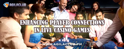 Enhancing Player Connections in Live Casino Games