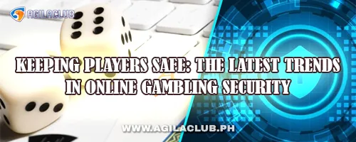 Keeping Players Safe: The Latest Trends in Online Gambling Security