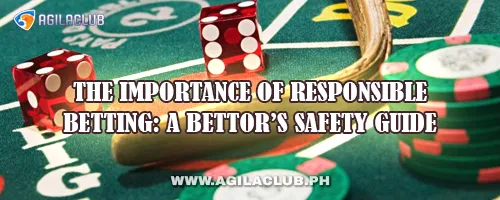 The Importance of Responsible Betting: A Bettor’s Safety Guide