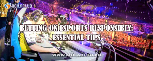 Betting on Esports Responsibly: Essential Tips
