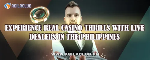 Experience Real Casino Thrills with Live Dealers in the Philippines