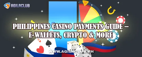 Philippines Casino Payments Guide – E-Wallets, Crypto & More