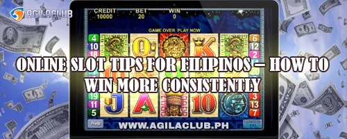Online Slot Tips for Filipinos – How to Win More Consistently