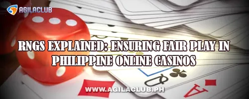 RNGs Explained: Ensuring Fair Play in Philippine Online Casinos