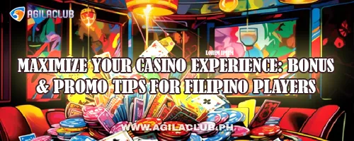 Maximize Your Casino Experience: Bonus & Promo Tips for Filipino Players