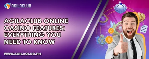 AgilaClub Online Casino Features: Everything You Need to Know