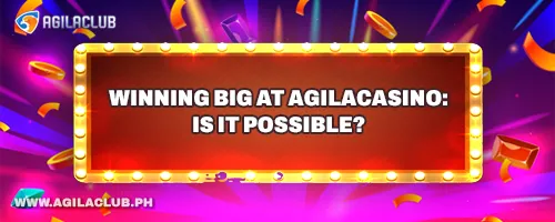 Winning Big at AgilaCasino: Is It Possible?