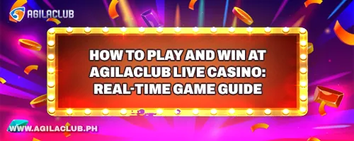 How to Play and Win at AgilaClub Live Casino: Real-Time Game Guide