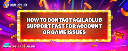 How to Contact AgilaClub Support Fast for Account or Game Issues