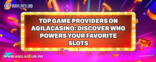 Top Game Providers on AgilaCasino: Discover Who Powers Your Favorite Slots