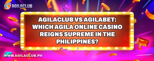 AgilaClub vs Agilabet: Which Agila Online Casino Reigns Supreme in the Philippines?